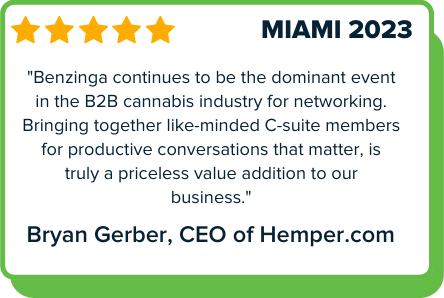 Benzinga Cannabis Capital Conference Miami 2023 testimonial: Benzinga continues to be the dominant event in the B2B cannabis industry for networking. Bringing together like-minded C-suite members for productive conversations that matter, is truly a priceless value addition to our business. - Bryan Gerber, CEO of Hemper.com