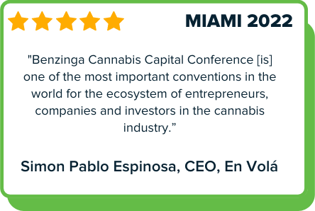Benzinga Cannabis Capital Conference Miami 2022 testimonial: Benzinga Cannabis Capital Conference [is] one of the most important conventions in the world for the ecosystem of entrepreneurs, companies and investors in the cannabis industry. - Simon Pablo Espinosa, CEO, En Volá
